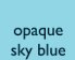 Opaque Sky Blue